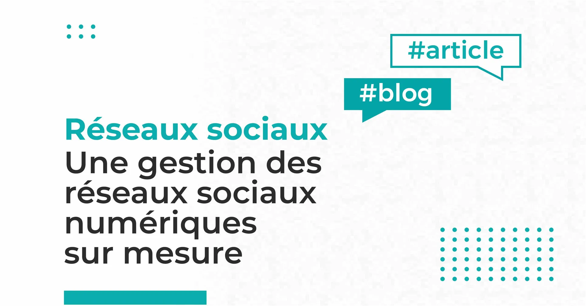 Article sur la gestion des réseaux sociaux numériques sur mesure par l'équipe de Getup Agency, agence web à La Farlède, dans le Var.